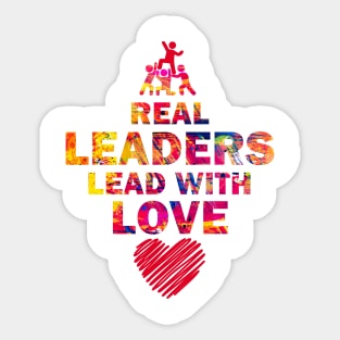 Real Leaders Lead with Love Sticker